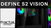 Test boitier Fractal Design Define S2 VISION RGB : Un arc-en-ciel de verre tremp�