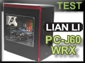 Test boitier Lian Li PC-J60 WRX