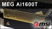 MSI MEG Ai1600T PCIE5 : L'alimentation ULTIME � 699 euros ???