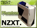 Boitier NZXT Phantom : Une vraie Menace