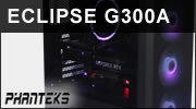PHANTEKS Eclipse G300A : Un tr�s bon boitier � 69 euros ?