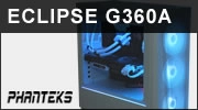 Boitier Phanteks Eclipse G360A : Une nouvelle �volution parfaite ?