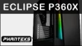 Test boitier Phanteks Eclipse P360X : Pour une poigne de RGB de plus