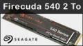 SSD Seagate Firecuda 540 2 To : 10000 Mo/sec qui sont chauds bouillants