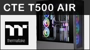 Thermaltake CTE T500 AIR : Le presque m�me, mais en plus petit