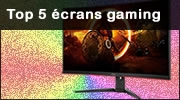 Le top 5 des meilleurs �crans gaming