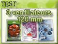 3 ventilateurs de 120 mm