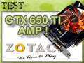 Zotac GTX 650 Ti AMP ! : une vritable Ti ?