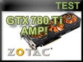 Carte graphique ZOTAC GTX 780Ti AMP!