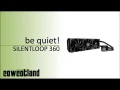 [Cowcot TV] Présentation be quiet! SILENT LOOP 360