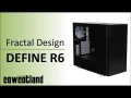 [Cowcot TV] Présentation boitier Fractal Design Define R6