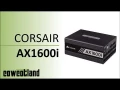 [Cowcot TV] Prsentation alimentation Corsair AX1600i