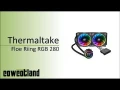 [Cowcot TV] Présentation du kit watercooling AIO Thermaltake Floe Riing RGB 280