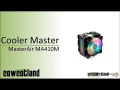 [Cowcot TV] Prsentation Cooler Master MasterAir MA410M