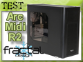 Test boitier Fractal Design Arc Midi R2