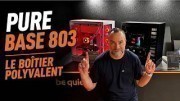 PURE BASE 803 : un boitier POLYVALENT