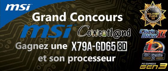 MSI/CCL : Gagnez une carte mre MSI X79 et son processeur