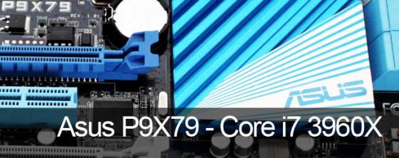 Que vaut le couple Asus P9X79 et Core i7-3960X ?