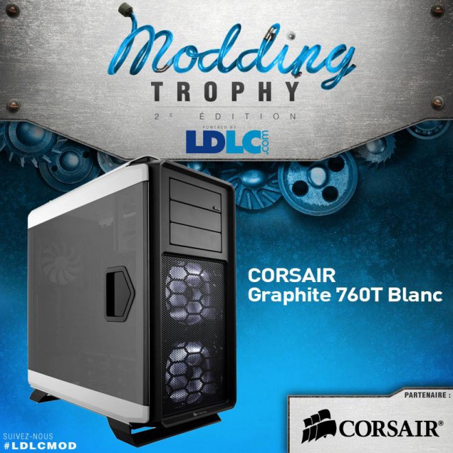 ldlc modding trophy presentation boitier corsair graphite 760t