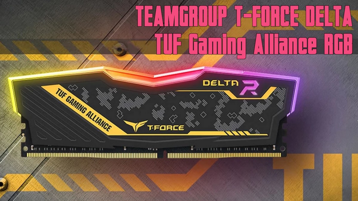 Prsentation mmoire TEAMGROUP T-FORCE DELTA TUF Gaming Alliance RGB