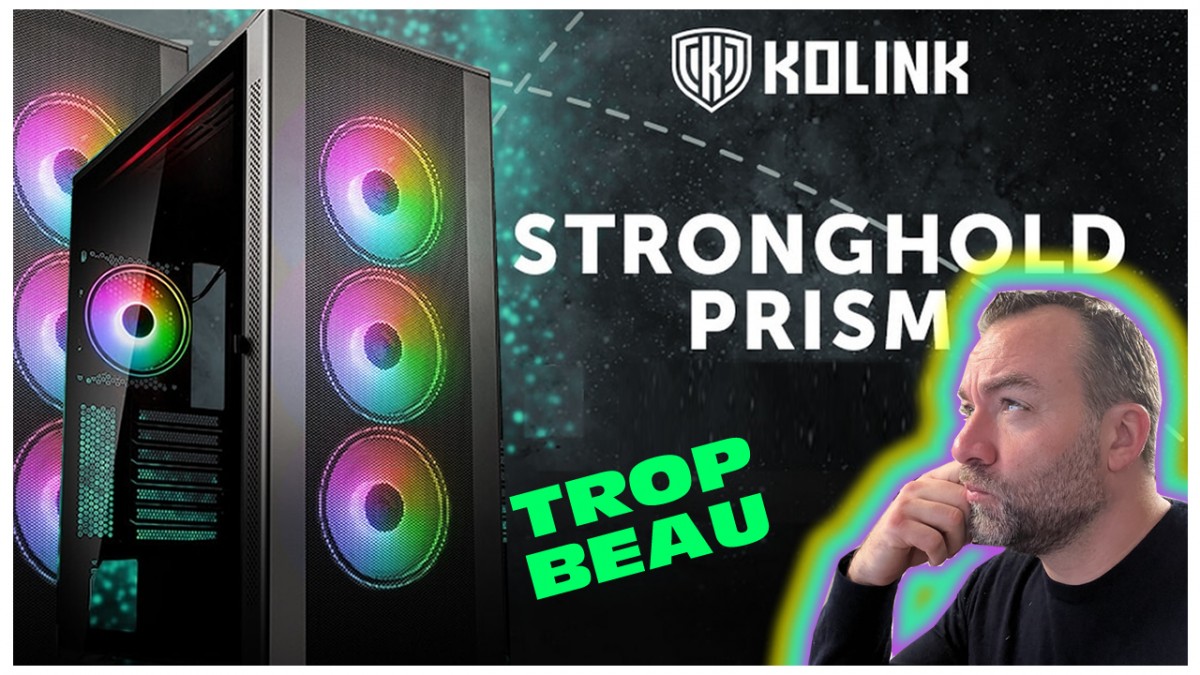 [Cowcot TV] KOLINK STRONGHOLD PRISM : Un boitier ô combien trop beau