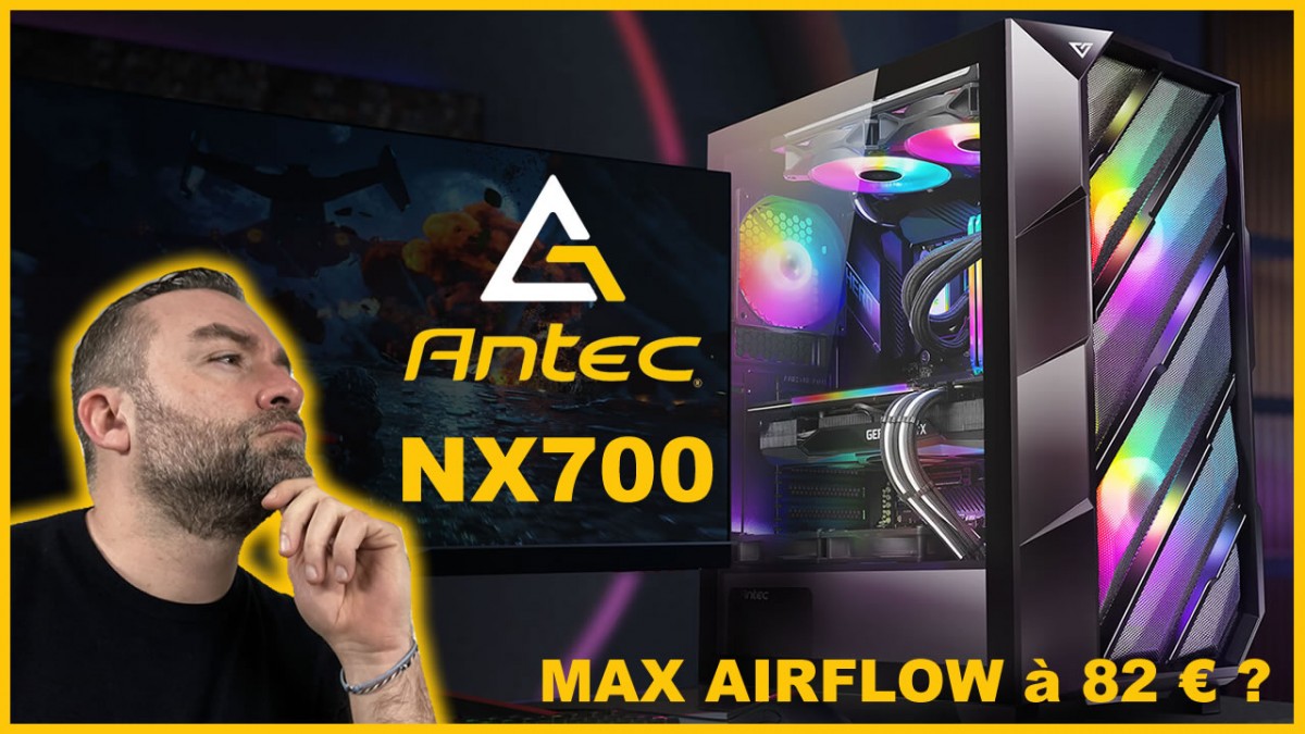 [Cowcot TV] ANTEC NX700 : Un max d'Airflow pour 82 euros ?