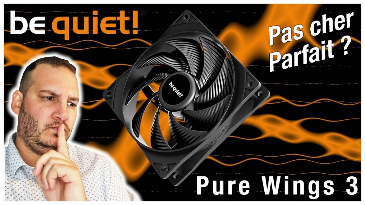 Pure Wings 3, le meilleur ventilateur de be quiet! ??