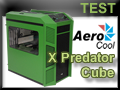 Test boitier Aerocool X Predator X Cube