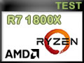 Test Processeur AMD Ryzen 7 1800X