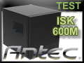Test boitier Antec ISK 600M