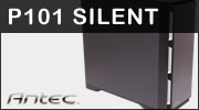 Test boitier Antec P101 Silent : Le silence pour pas cher, mais...