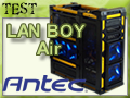Antec LAN BOY Air : le boitier MECCANO