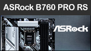 Test Carte mre : ASRock B760 PRO RS, parmi les moins chres