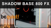 SHADOW BASE 800 FX : E-ATX, Airflow et maxi RGB chez be quiet!