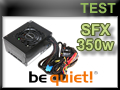 Test alimentation be quiet! SFX-350 watts