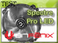 Test Ventilateurs BitFnix Spectre Pro LED