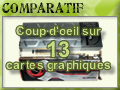 Coup d'oeil sur 13 cartes graphiques Coup d'oeil sur 13 cartes graphiques