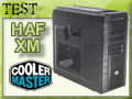 Test boitier Cooler Master HAF XM