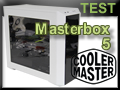 Test boitier Cooler Master Masterbox 5 Test boitier Cooler Master Masterbox 5