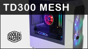 Test boitier Cooler Master TD300 Mesh : Du Micro-ATX comme on aime