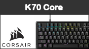 Test CORSAIR K70 Core : un tarif intéressant !