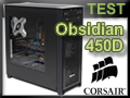 Test boitier Corsair Obsidian 450D