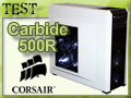 Boitier Corsair Carbide 500R : WAFement bien ? Boitier Corsair Carbide 500R : WAFement bien ?
