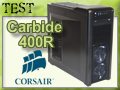 Boitier Corsair Carbide 400R : toujours sur la bonne lane