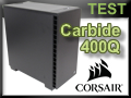 Test boitier Corsair Carbide 400Q Test boitier Corsair Carbide 400Q