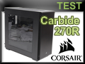 Test boitier Corsair Carbide 270R Test boitier Corsair Carbide 270R