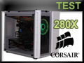 Test boitier Corsair Crystal 280X RGB
