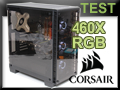 Test boitier Corsair Crystal 460X RGB