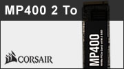 Test SSD CORSAIR MP400 2 To : Rapide comme un MP510
