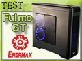 Test boitier Enermax Fulmo GT